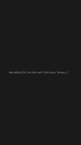 Tampilan Antarmuka Aplikasi Mandalika303 Link Alternatif Slot Gacor Terbaru - 2