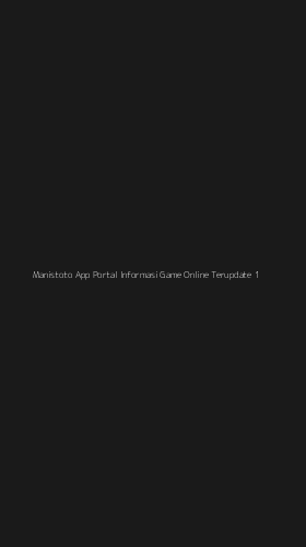 Tampilan Antarmuka Aplikasi Manistoto App Portal Informasi Game Online Terupdate - 1