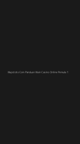 Tampilan Antarmuka Aplikasi Mapstoto Com Panduan Main Casino Online Pemula - 1
