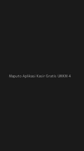 Tampilan Antarmuka Aplikasi Maputo Aplikasi Kasir Gratis Umkm - 4