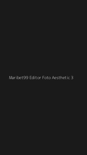 Tampilan Antarmuka Aplikasi Maribet99 Editor Foto Aesthetic - 3