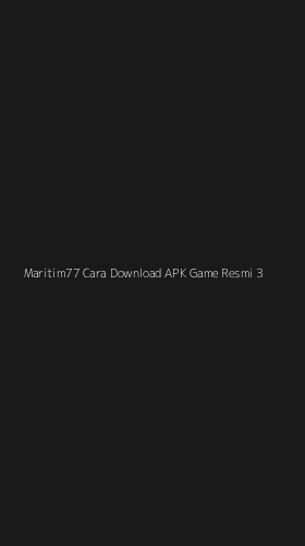 Tampilan Antarmuka Aplikasi Maritim77 Cara Download Apk Game Resmi - 3