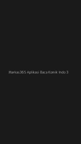 Tampilan Antarmuka Aplikasi Markas365 Aplikasi Baca Komik Indo - 3