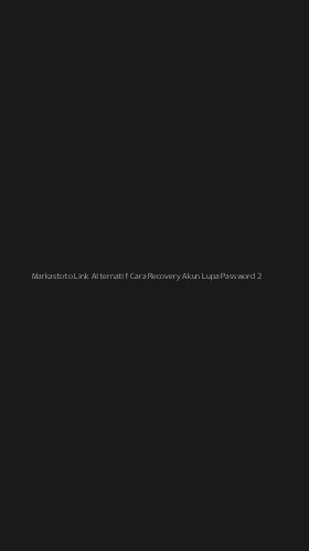 Tampilan Antarmuka Aplikasi Markastoto Link Alternatif Cara Recovery Akun Lupa Password - 2