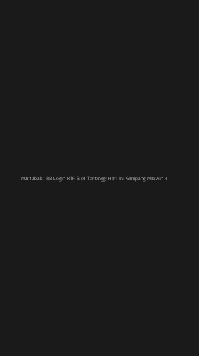 Tampilan Antarmuka Aplikasi Martabak 188 Login Rtp Slot Tertinggi Hari Ini Gampang Maxwin - 4