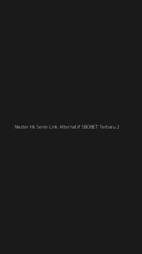 Tampilan Antarmuka Aplikasi Master Hk Senin Link Alternatif Sbobet Terbaru - 2