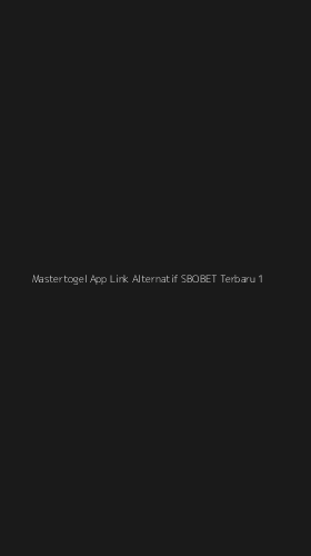 Tampilan Antarmuka Aplikasi Mastertogel App Link Alternatif Sbobet Terbaru - 1