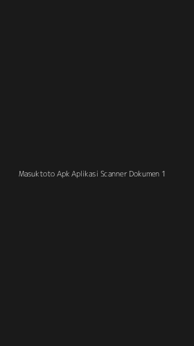 Tampilan Antarmuka Aplikasi Masuktoto Apk Aplikasi Scanner Dokumen - 1