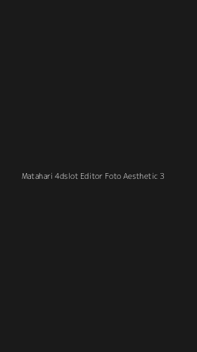 Tampilan Antarmuka Aplikasi Matahari 4dslot Editor Foto Aesthetic - 3