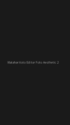 Tampilan Antarmuka Aplikasi Mataharitoto Editor Foto Aesthetic - 2