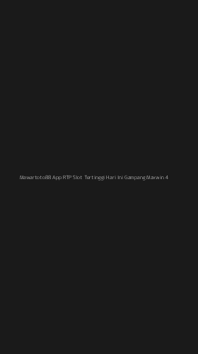 Tampilan Antarmuka Aplikasi Mawartoto88 App Rtp Slot Tertinggi Hari Ini Gampang Maxwin - 4