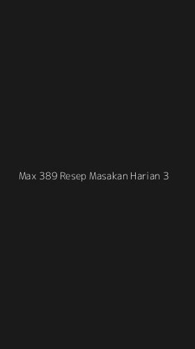 Tampilan Antarmuka Aplikasi Max 389 Resep Masakan Harian - 3