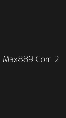 Tampilan Antarmuka Aplikasi Max889 Com - 2
