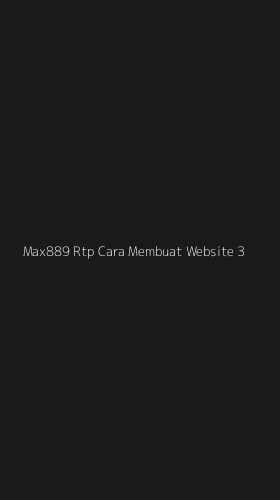 Tampilan Antarmuka Aplikasi Max889 Rtp Cara Membuat Website - 3