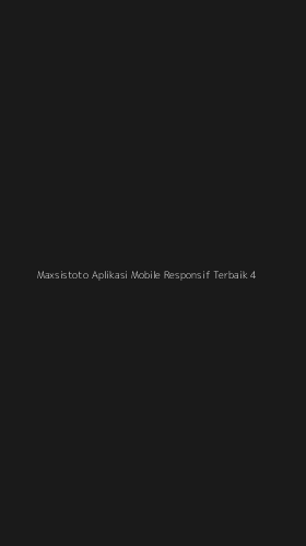 Tampilan Antarmuka Aplikasi Maxsistoto Aplikasi Mobile Responsif Terbaik - 4