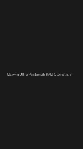 Tampilan Antarmuka Aplikasi Maxwin Ultra Pembersih Ram Otomatis - 3