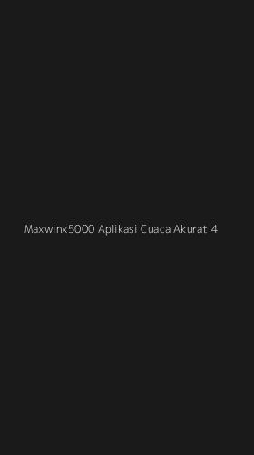 Tampilan Antarmuka Aplikasi Maxwinx5000 Aplikasi Cuaca Akurat - 4
