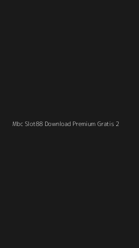 Tampilan Antarmuka Aplikasi Mbc Slot88 Download Premium Gratis - 2