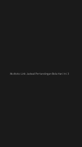 Tampilan Antarmuka Aplikasi Mcdtoto Link Jadwal Pertandingan Bola Hari Ini - 3