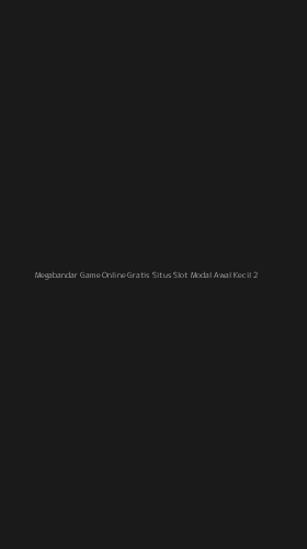 Tampilan Antarmuka Aplikasi Megabandar Game Online Gratis Situs Slot Modal Awal Kecil - 2