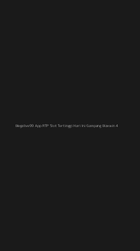 Tampilan Antarmuka Aplikasi Megalive99 App Rtp Slot Tertinggi Hari Ini Gampang Maxwin - 4