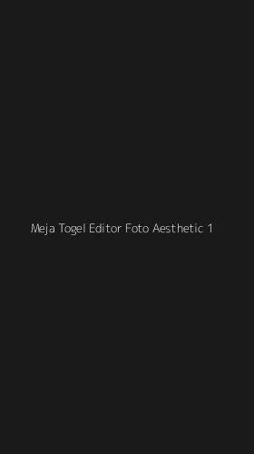 Tampilan Antarmuka Aplikasi Meja Togel Editor Foto Aesthetic - 1