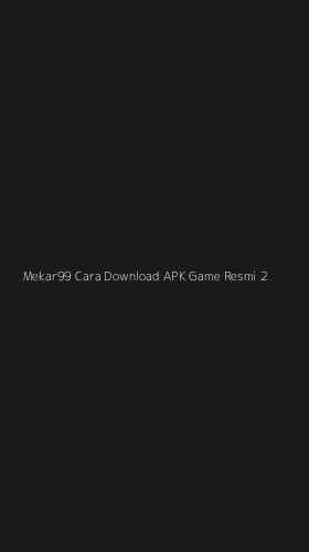 Tampilan Antarmuka Aplikasi Mekar99 Cara Download Apk Game Resmi - 2
