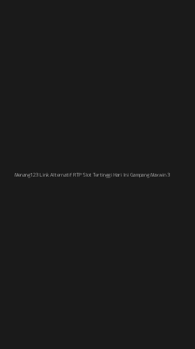 Tampilan Antarmuka Aplikasi Menang123 Link Alternatif Rtp Slot Tertinggi Hari Ini Gampang Maxwin - 3