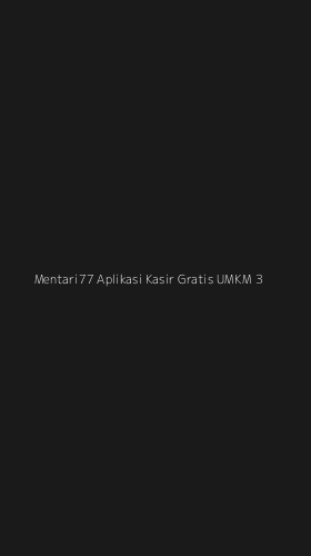 Tampilan Antarmuka Aplikasi Mentari77 Aplikasi Kasir Gratis Umkm - 3