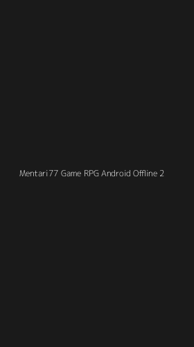 Tampilan Antarmuka Aplikasi Mentari77 Game Rpg Android Offline - 2