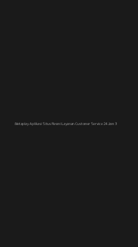 Tampilan Antarmuka Aplikasi Metaplay Aplikasi Situs Resmi Layanan Customer Service 24jam - 3