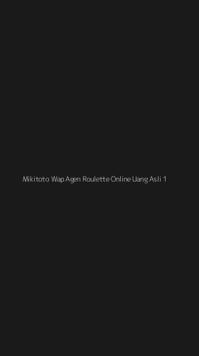 Tampilan Antarmuka Aplikasi Mikitoto Wap Agen Roulette Online Uang Asli - 1