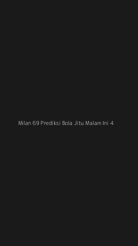 Tampilan Antarmuka Aplikasi Milan 69 Prediksi Bola Jitu Malam Ini - 4