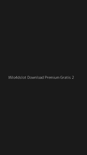 Tampilan Antarmuka Aplikasi Milo4dslot Download Premium Gratis - 2