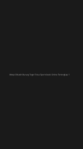 Tampilan Antarmuka Aplikasi Mimpi Dikasih Burung Togel Situs Sportsbook Online Terlengkap - 1