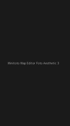 Tampilan Antarmuka Aplikasi Minitoto Wap Editor Foto Aesthetic - 3
