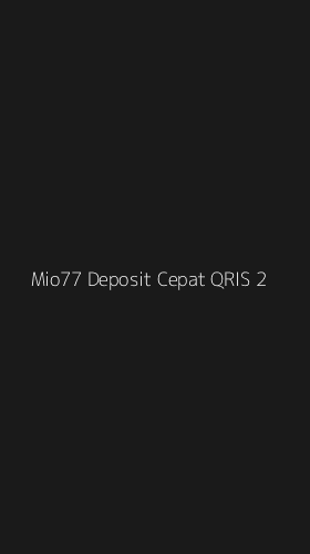 Tampilan Antarmuka Aplikasi Mio77 Deposit Cepat Qris - 2