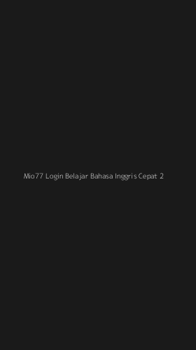 Tampilan Antarmuka Aplikasi Mio77 Login Belajar Bahasa Inggris Cepat - 2