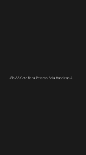 Tampilan Antarmuka Aplikasi Misi88 Cara Baca Pasaran Bola Handicap - 4