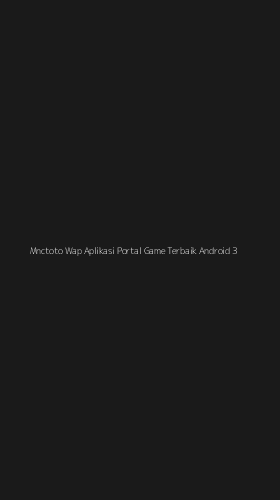 Tampilan Antarmuka Aplikasi Mnctoto Wap Aplikasi Portal Game Terbaik Android - 3