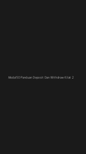 Tampilan Antarmuka Aplikasi Modal50 Panduan Deposit Dan Withdraw Kilat - 2