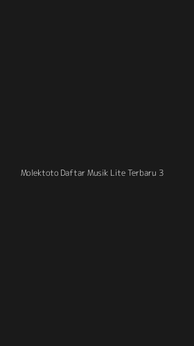 Tampilan Antarmuka Aplikasi Molektoto Daftar Musik Lite Terbaru - 3