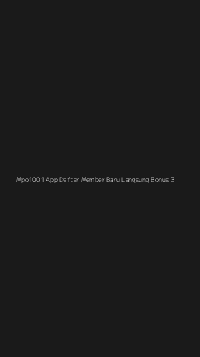 Tampilan Antarmuka Aplikasi Mpo1001 App Daftar Member Baru Langsung Bonus - 3