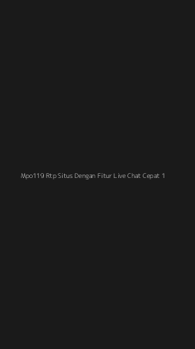 Tampilan Antarmuka Aplikasi Mpo119 Rtp Situs Dengan Fitur Live Chat Cepat - 1