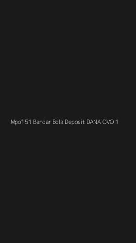 Tampilan Antarmuka Aplikasi Mpo151 Bandar Bola Deposit Dana Ovo - 1