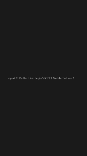 Tampilan Antarmuka Aplikasi Mpo228 Daftar Link Login Sbobet Mobile Terbaru - 1