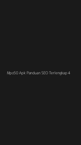 Tampilan Antarmuka Aplikasi Mpo50 Apk Panduan Seo Terlengkap - 4