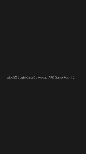 Tampilan Antarmuka Aplikasi Mpo50 Login Cara Download Apk Game Resmi - 2