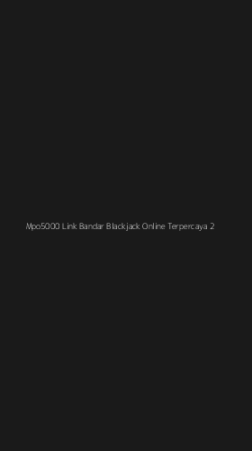 Tampilan Antarmuka Aplikasi Mpo5000 Link Bandar Blackjack Online Terpercaya - 2