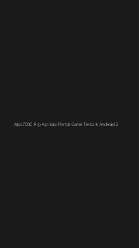 Tampilan Antarmuka Aplikasi Mpo7000 Rtp Aplikasi Portal Game Terbaik Android - 2